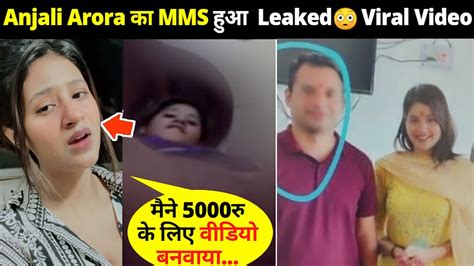 anjli arora mms full video|Anjali Arora MMS Video: Actress Morphed LEAKED Video Goes。